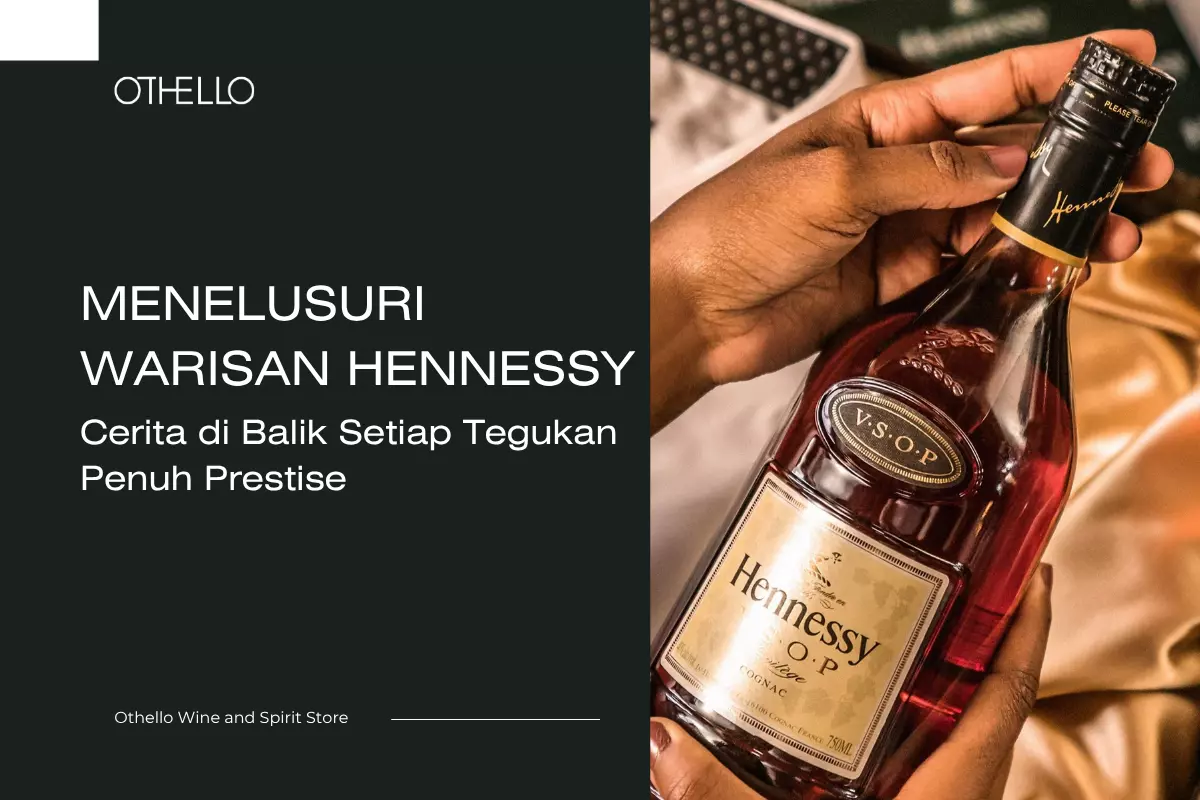 Menelusuri Warisan Hennessy: Cerita di Balik Setiap Tegukan Penuh Prestise