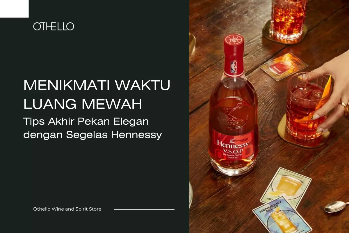 Menikmati Waktu Luang Mewah: Tips Akhir Pekan Elegan dengan Segelas Hennessy