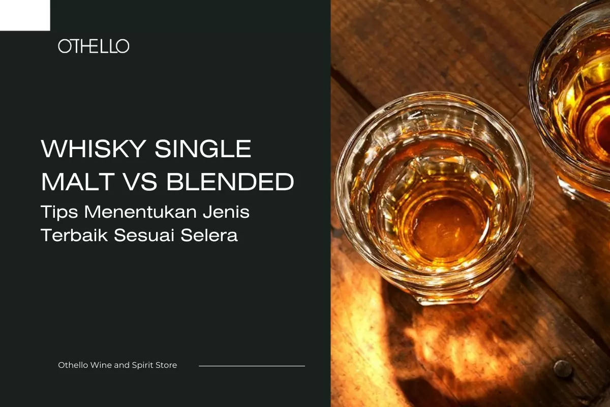 Whisky Single Malt vs Blended: Tips Menentukan Jenis Terbaik Sesuai Selera