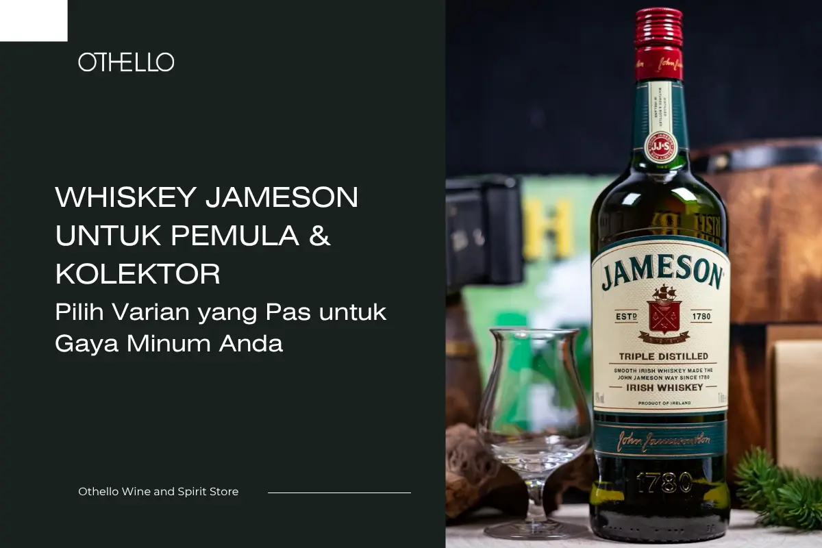 Whiskey Jameson untuk Pemula & Kolektor: Pilih Varian yang Pas untuk Gaya Minum Anda
