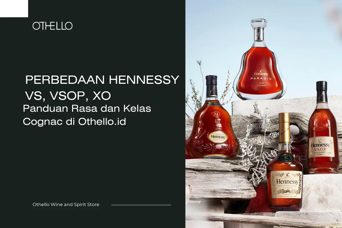 Perbedaan Hennessy VS, VSOP, XO: Panduan Rasa dan Kelas Cognac di Othello