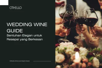 Wedding Wine Guide, Sentuhan Elegan untuk Resepsi yang Berkesan