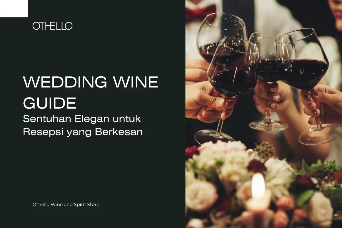 Wedding Wine Guide, Sentuhan Elegan untuk Resepsi yang Berkesan