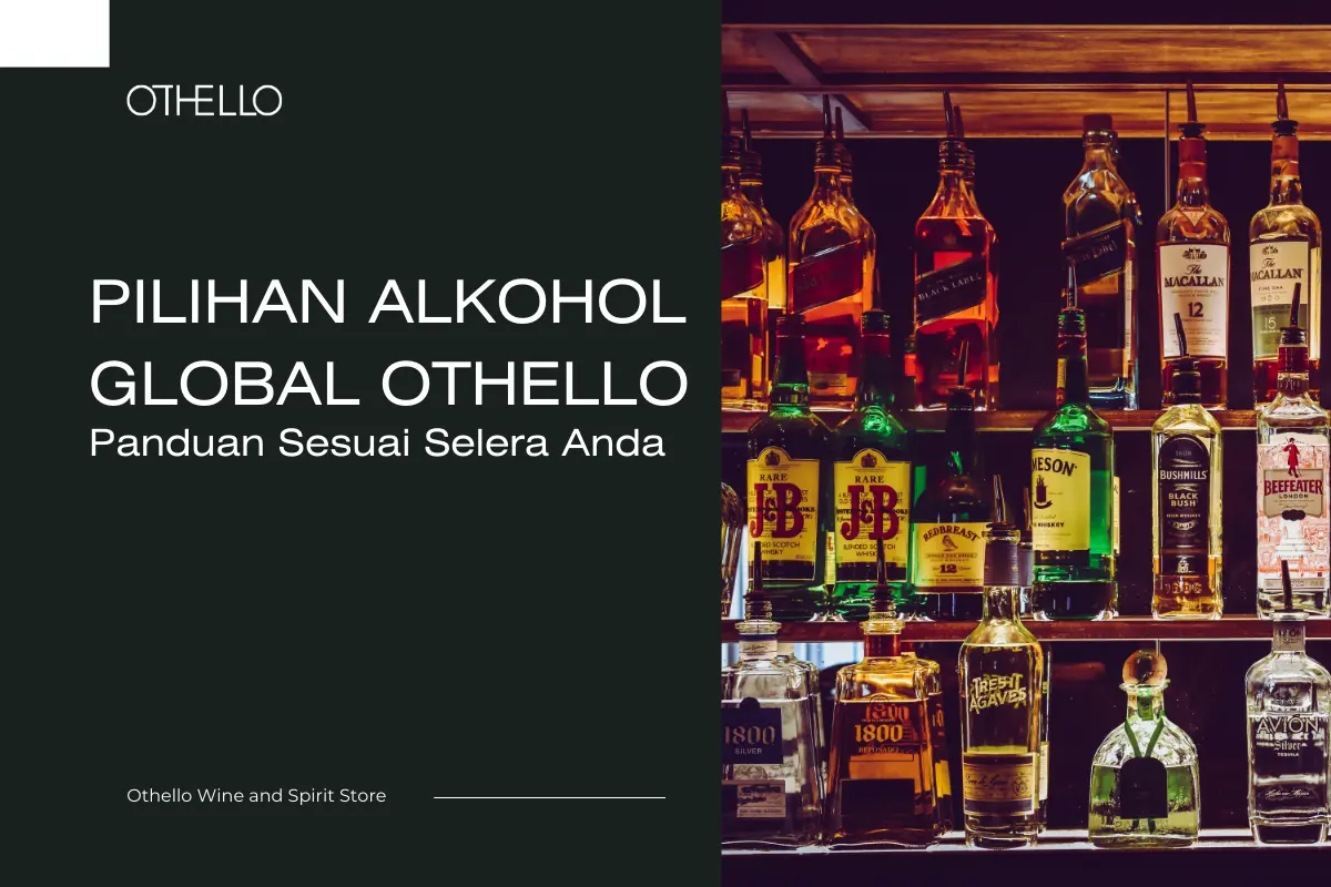 Pilihan Alkohol Global Othello, Panduan Sesuai Selera Anda