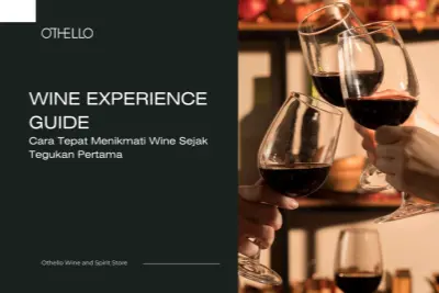 Wine Experience Guide, Cara Tepat Menikmati Wine Sejak Tegukan Pertama