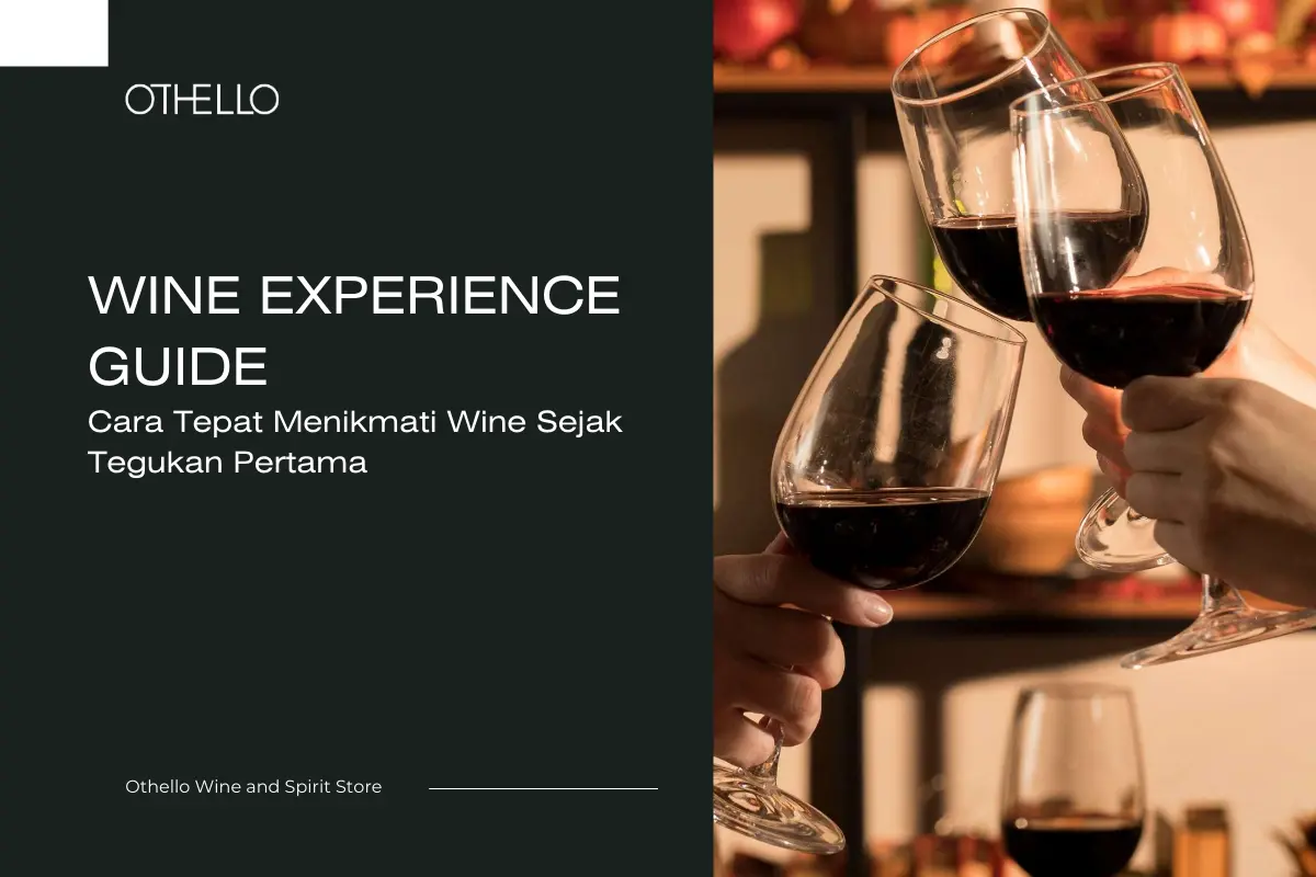 Wine Experience Guide, Cara Tepat Menikmati Wine Sejak Tegukan Pertama