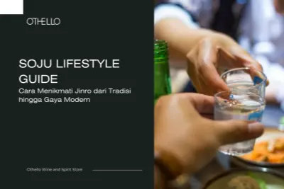 Soju Lifestyle Guide, Cara Menikmati Jinro dari Tradisi hingga Gaya Modern