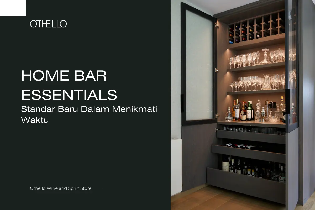 Home Bar Essentials, Standar Baru Dalam Menikmati Waktu