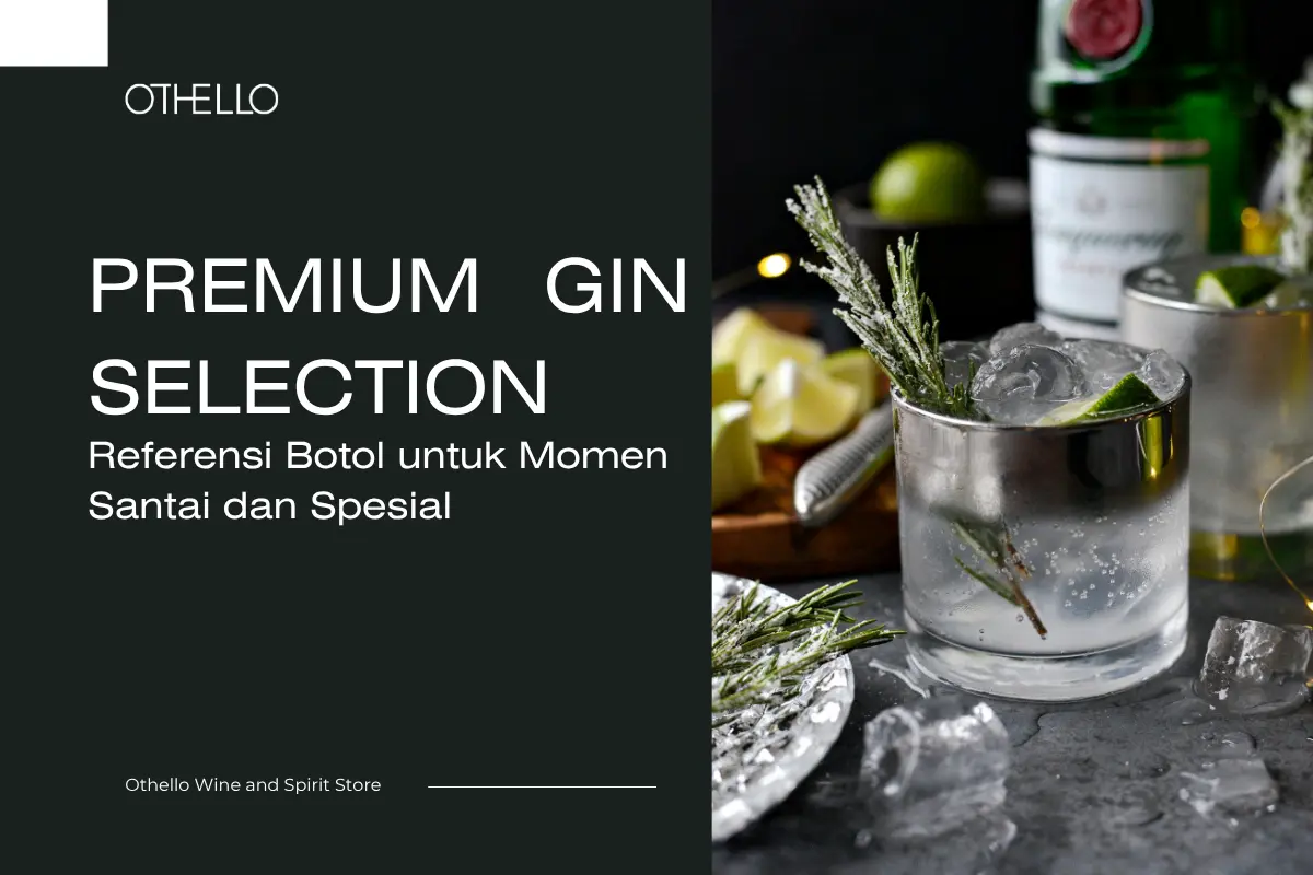 Premium Gin Selection, Referensi Botol untuk Momen Santai dan Spesial